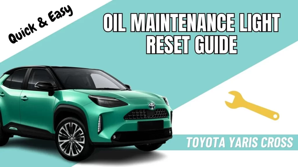 Toyota Yaris Cross Oil Maintenance Light Reset Guide
