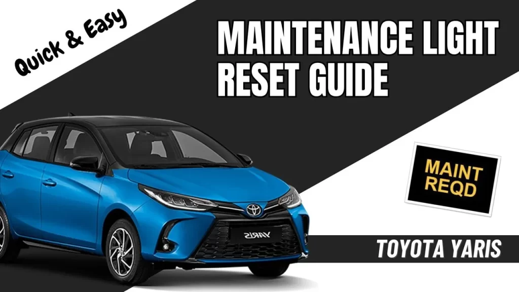 Quick Guide To Reset Oil Maintenance Light On Toyota Yaris (2007-2018)