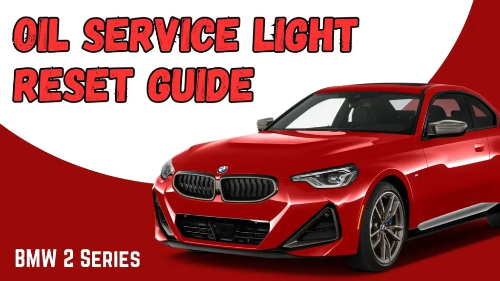 2014-2024 BMW 2-Series Oil Service Light Reset Guide (F22/F87/G42)