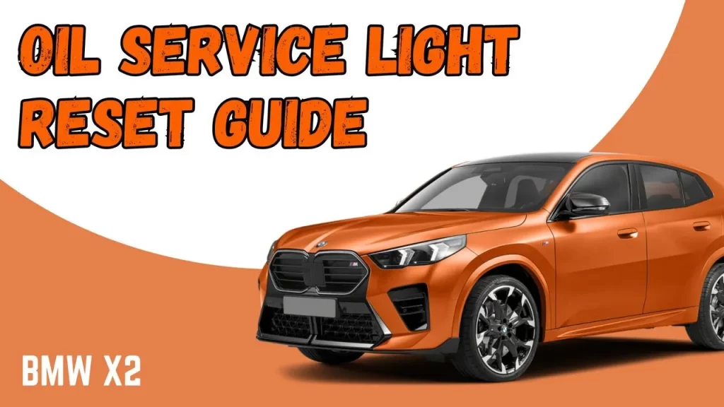BMW X2 (F39/U10) Oil Service Light Reset Made Simple: A Comprehensive Guide