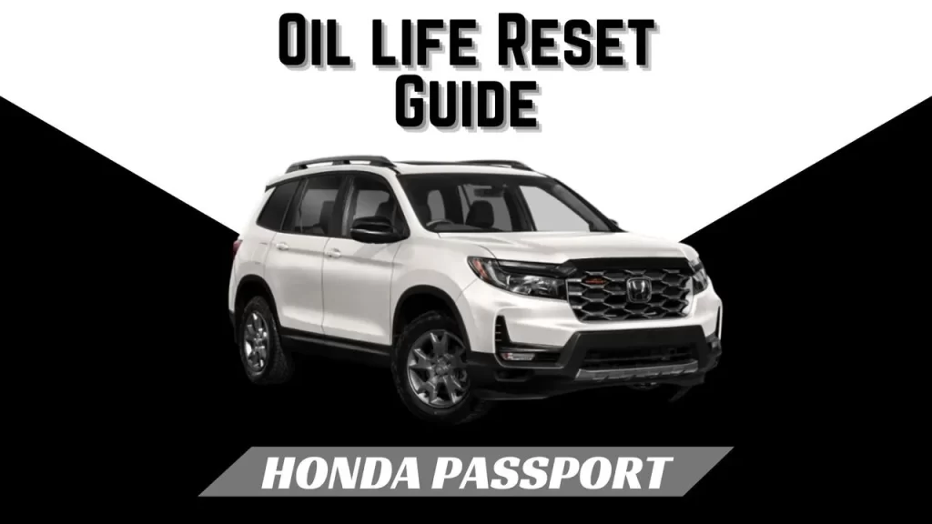 The Complete 2019-2025 Honda Passport Oil Life Reset Guide